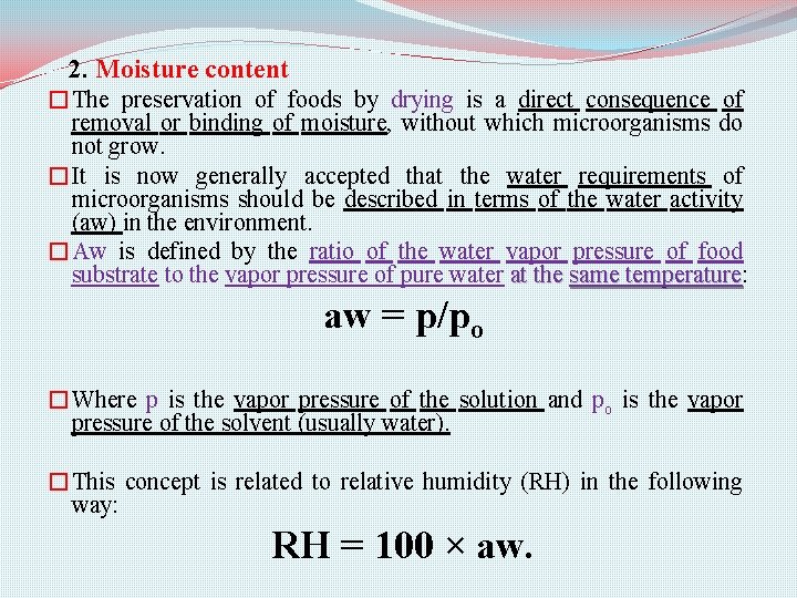 2. Moisture content �The preservation of foods by drying is a direct consequence of