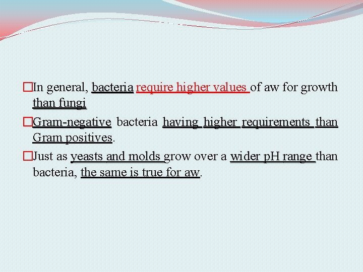 �In general, bacteria require higher values of aw for growth than fungi �Gram-negative bacteria