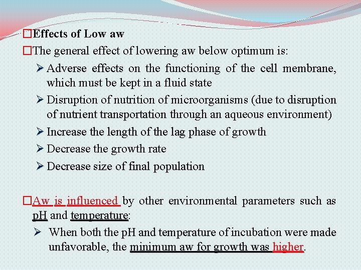 �Effects of Low aw �The general effect of lowering aw below optimum is: Ø