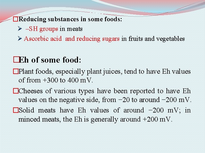 �Reducing substances in some foods: Ø –SH groups in meats Ø Ascorbic acid and