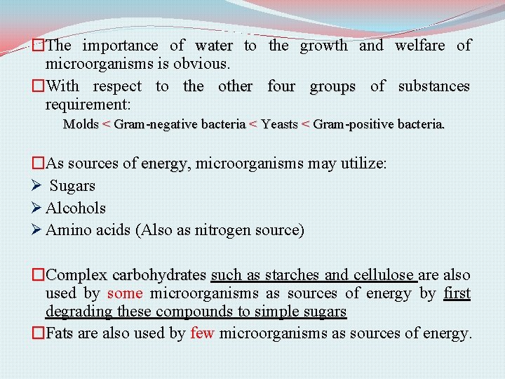 �The importance of water to the growth and welfare of microorganisms is obvious. �With