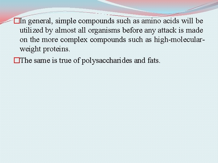 �In general, simple compounds such as amino acids will be utilized by almost all