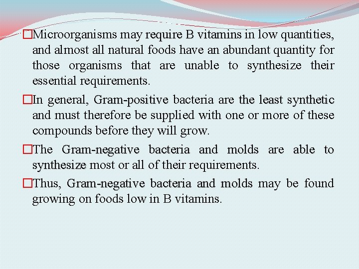 �Microorganisms may require B vitamins in low quantities, and almost all natural foods have