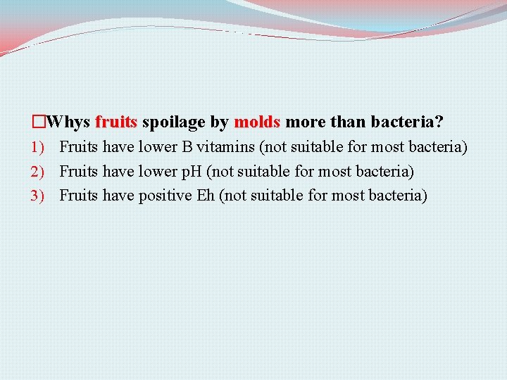 �Whys fruits spoilage by molds more than bacteria? 1) Fruits have lower B vitamins