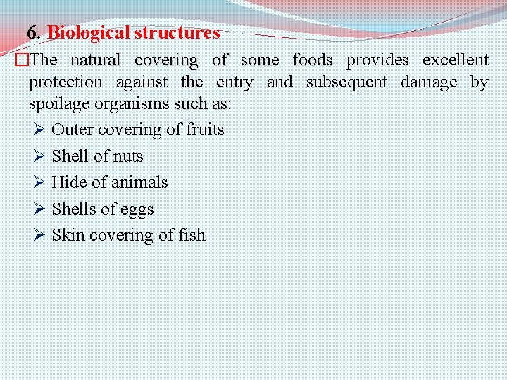 6. Biological structures �The natural covering of some foods provides excellent protection against the