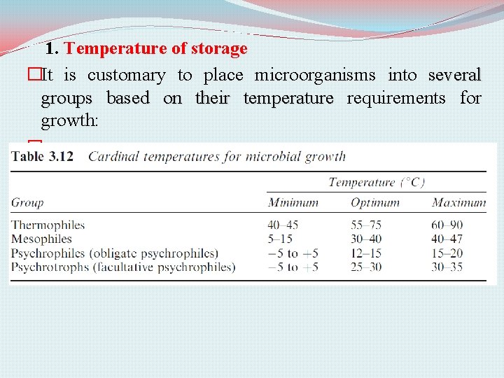 1. Temperature of storage �It is customary to place microorganisms into several groups based