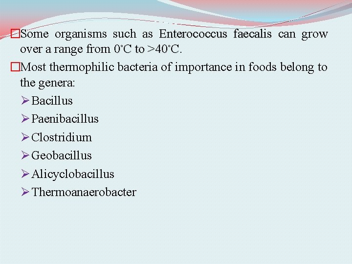 �Some organisms such as Enterococcus faecalis can grow over a range from 0◦C to