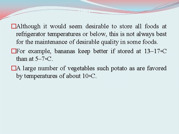 �Although it would seem desirable to store all foods at refrigerator temperatures or below,