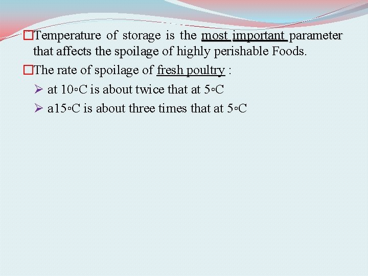 �Temperature of storage is the most important parameter that affects the spoilage of highly