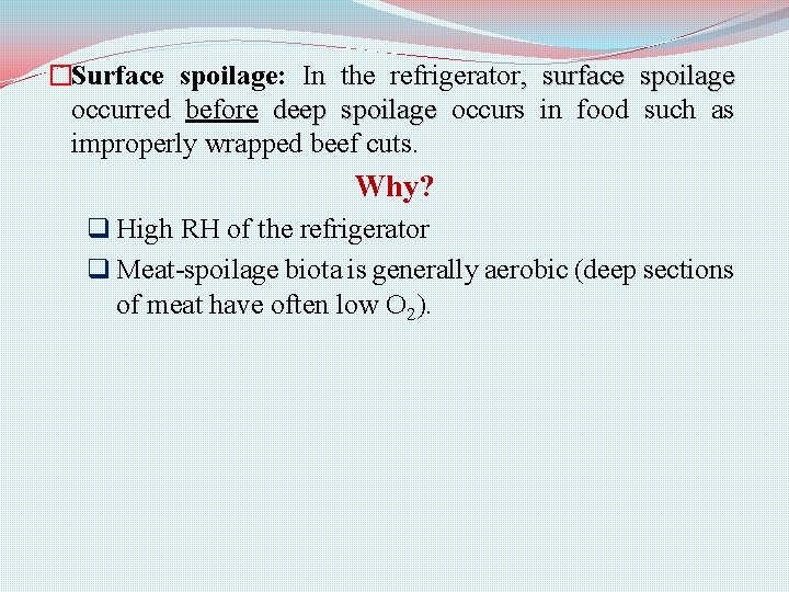 �Surface spoilage: In the refrigerator, surface spoilage occurred before deep spoilage occurs in food