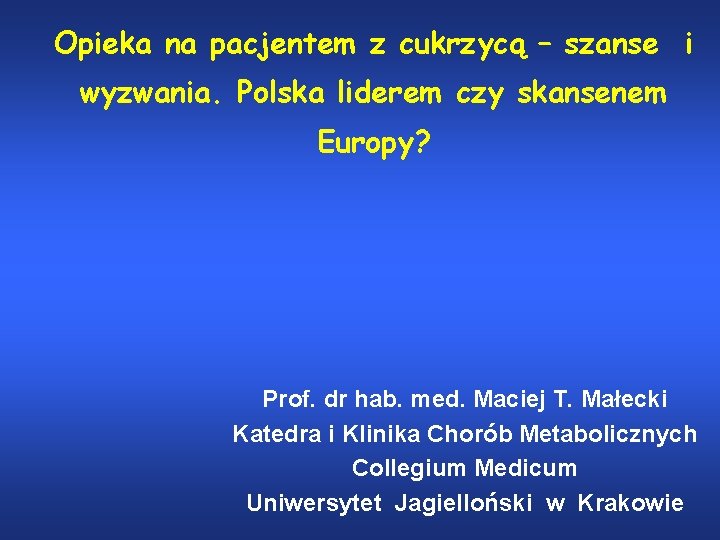 Opieka na pacjentem z cukrzycą – szanse i wyzwania. Polska liderem czy skansenem Europy?