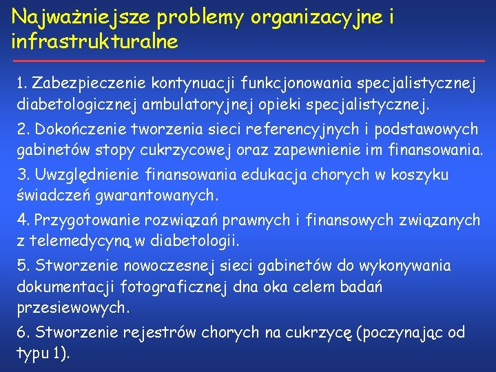 Najważniejsze problemy organizacyjne i infrastrukturalne 1. Zabezpieczenie kontynuacji funkcjonowania specjalistycznej diabetologicznej ambulatoryjnej opieki specjalistycznej.