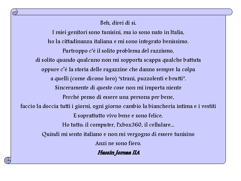 Beh, direi di sì. I miei genitori sono tunisini, ma io sono nato in