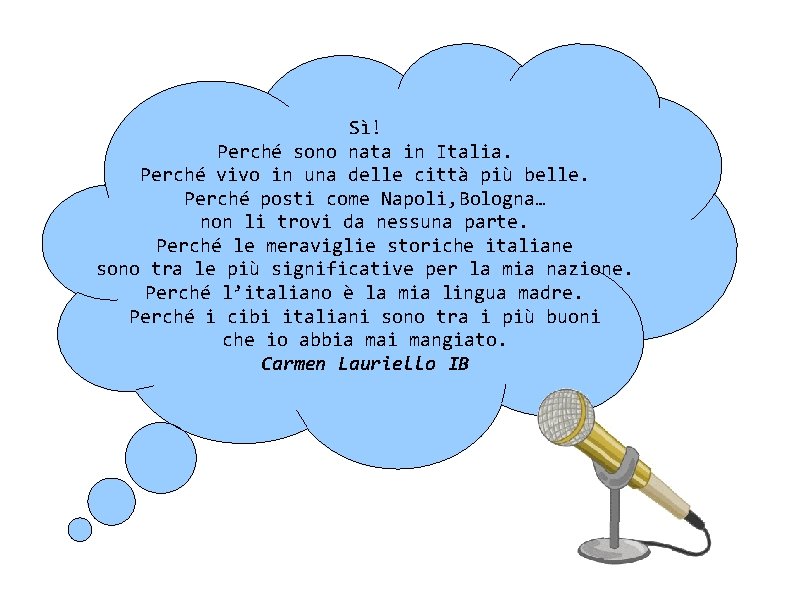 Sì! Perché sono nata in Italia. Perché vivo in una delle città più belle.