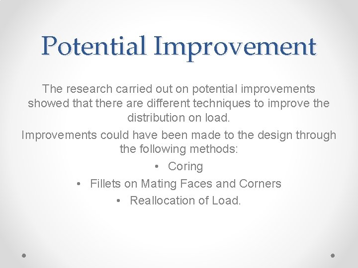 Potential Improvement The research carried out on potential improvements showed that there are different