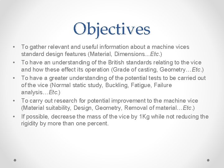 Objectives • • • To gather relevant and useful information about a machine vices