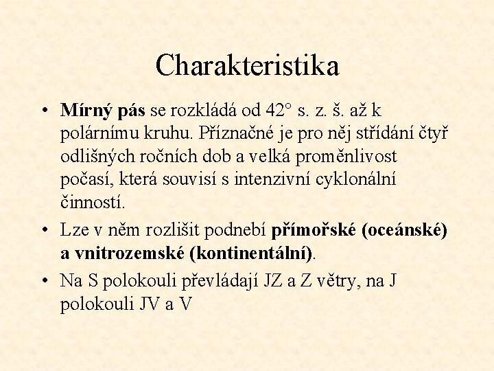 Charakteristika • Mírný pás se rozkládá od 42° s. z. š. až k polárnímu