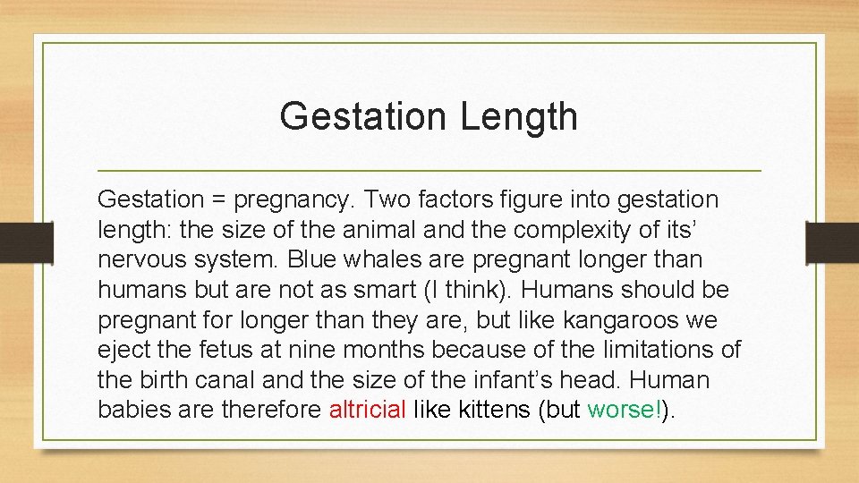 Gestation Length Gestation = pregnancy. Two factors figure into gestation length: the size of