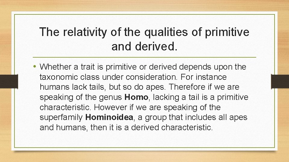The relativity of the qualities of primitive and derived. • Whether a trait is