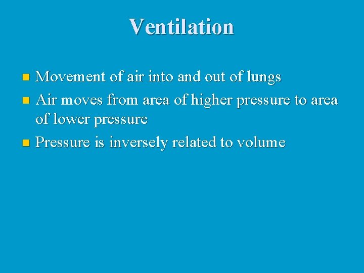 Ventilation Movement of air into and out of lungs n Air moves from area Ventilation Movement of air into and out of lungs n Air moves from area