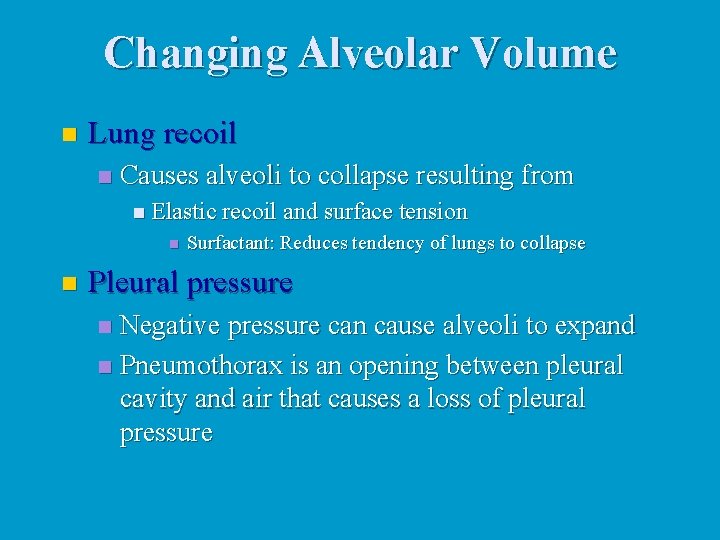 Changing Alveolar Volume n Lung recoil n Causes alveoli to collapse resulting from n Changing Alveolar Volume n Lung recoil n Causes alveoli to collapse resulting from n