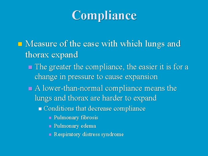 Compliance n Measure of the ease with which lungs and thorax expand The greater Compliance n Measure of the ease with which lungs and thorax expand The greater