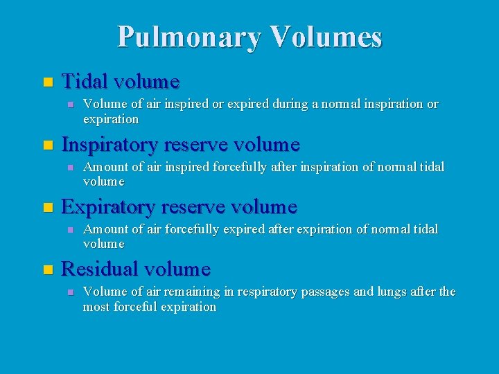 Pulmonary Volumes n Tidal volume n n Inspiratory reserve volume n n Amount of Pulmonary Volumes n Tidal volume n n Inspiratory reserve volume n n Amount of