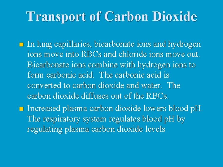 Transport of Carbon Dioxide n n In lung capillaries, bicarbonate ions and hydrogen ions Transport of Carbon Dioxide n n In lung capillaries, bicarbonate ions and hydrogen ions