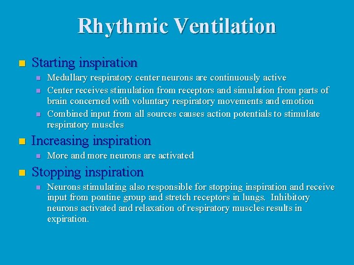 Rhythmic Ventilation n Starting inspiration n n Increasing inspiration n n Medullary respiratory center Rhythmic Ventilation n Starting inspiration n n Increasing inspiration n n Medullary respiratory center