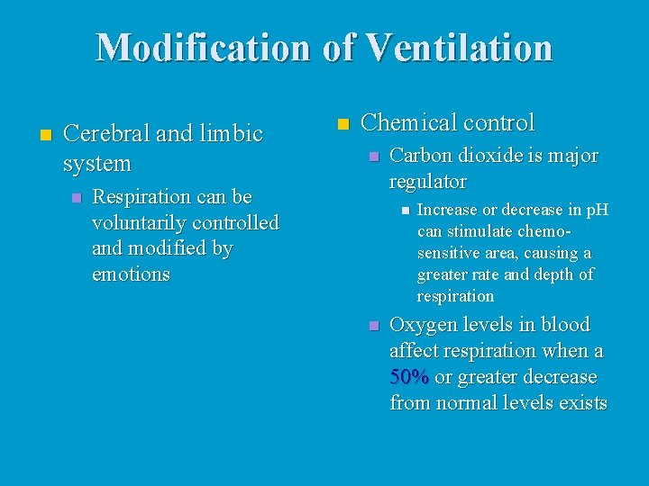 Modification of Ventilation n Cerebral and limbic system n n Chemical control n Respiration Modification of Ventilation n Cerebral and limbic system n n Chemical control n Respiration