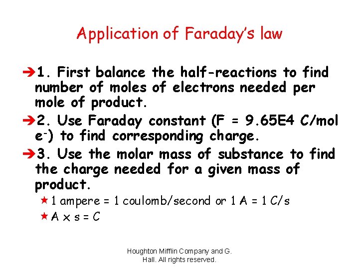 Application of Faraday’s law è 1. First balance the half-reactions to find number of