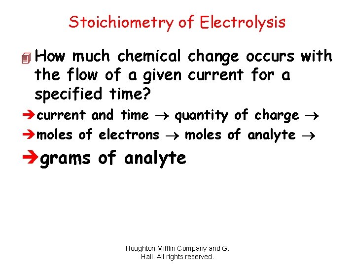 Stoichiometry of Electrolysis 4 How much chemical change occurs with the flow of a
