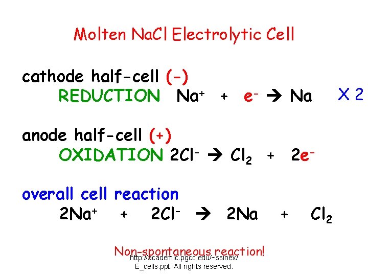 Molten Na. Cl Electrolytic Cell cathode half-cell (-) REDUCTION Na+ + e- Na anode