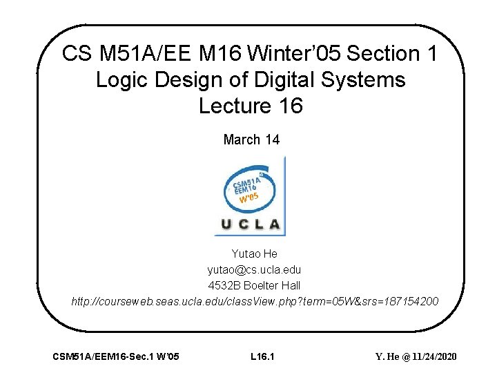 CS M 51 A/EE M 16 Winter’ 05 Section 1 Logic Design of Digital