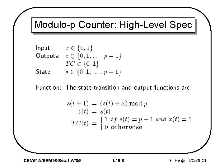 Modulo-p Counter: High-Level Spec CSM 51 A/EEM 16 -Sec. 1 W’ 05 L 16.