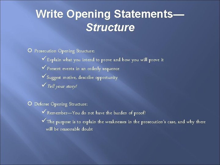 Write Opening Statements— Structure Prosecution Opening Structure: üExplain what you intend to prove and