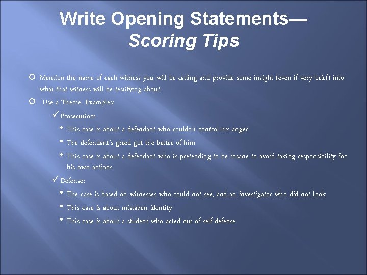 Write Opening Statements— Scoring Tips Mention the name of each witness you will be