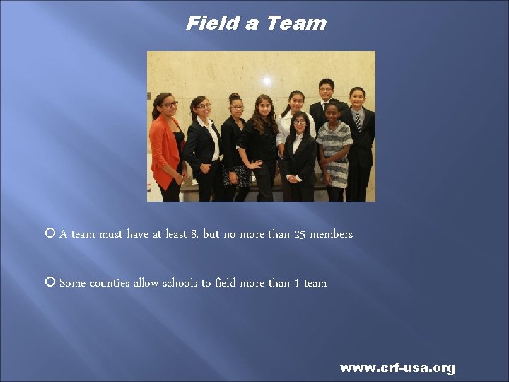 Field a Team A team must have at least 8, but no more than