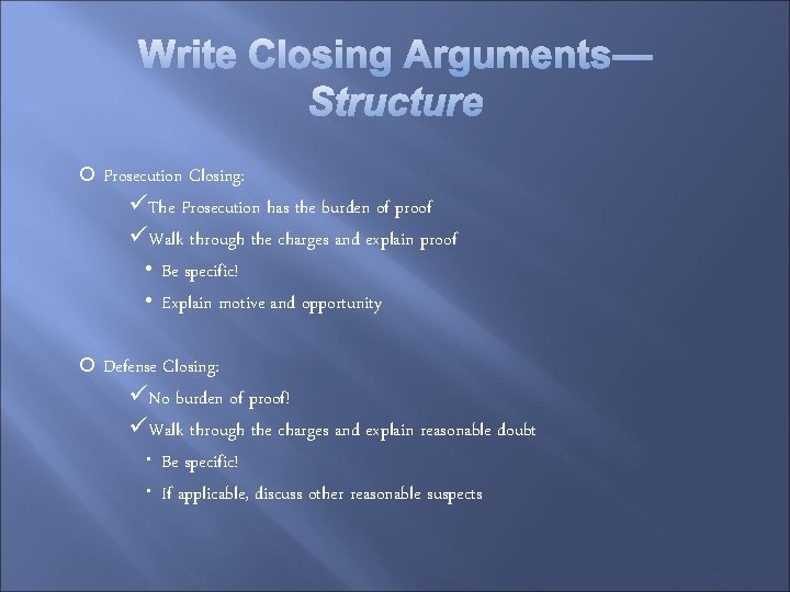 Prosecution Closing: üThe Prosecution has the burden of proof üWalk through the charges