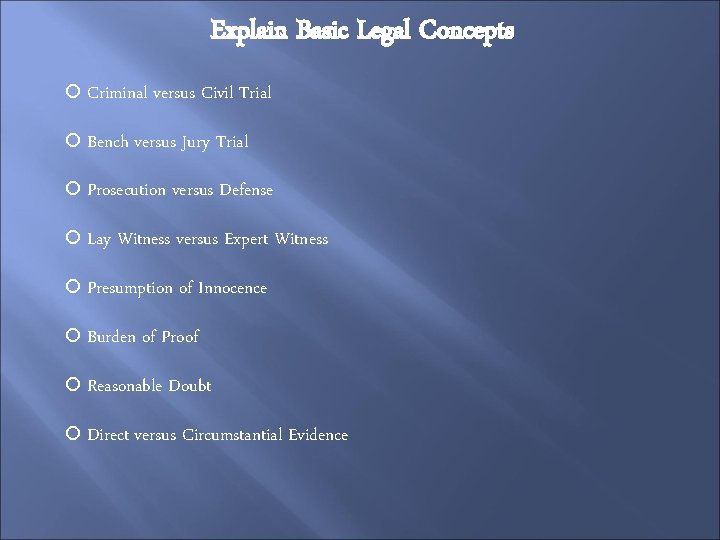 Explain Basic Legal Concepts Criminal versus Civil Trial Bench versus Jury Trial Prosecution versus
