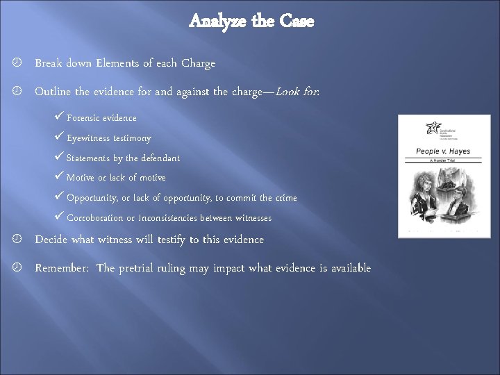 Analyze the Case Break down Elements of each Charge Outline the evidence for and