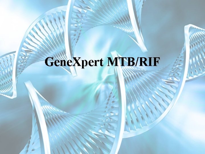 Gene. Xpert MTB/RIF 