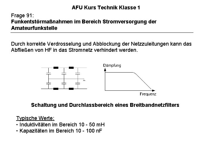 AFU Kurs Technik Klasse 1 Frage 91: Funkentstörmaßnahmen im Bereich Stromversorgung der Amateurfunkstelle Durch