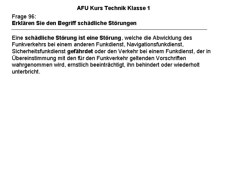 AFU Kurs Technik Klasse 1 Frage 96: Erklären Sie den Begriff schädliche Störungen Eine