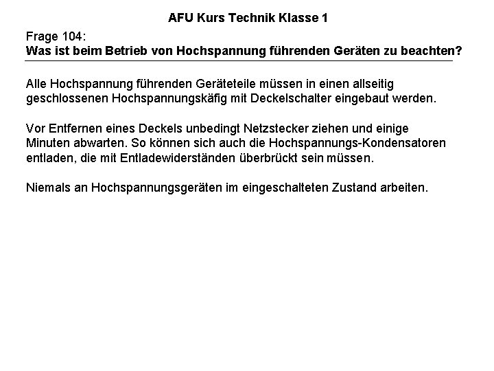 AFU Kurs Technik Klasse 1 Frage 104: Was ist beim Betrieb von Hochspannung führenden