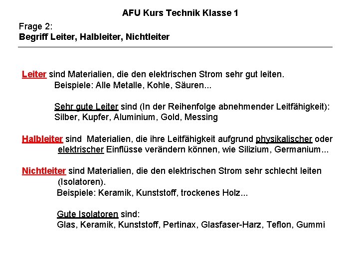 AFU Kurs Technik Klasse 1 Frage 2: Begriff Leiter, Halbleiter, Nichtleiter Leiter sind Materialien,