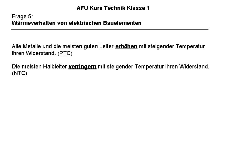 AFU Kurs Technik Klasse 1 Frage 5: Wärmeverhalten von elektrischen Bauelementen Alle Metalle und