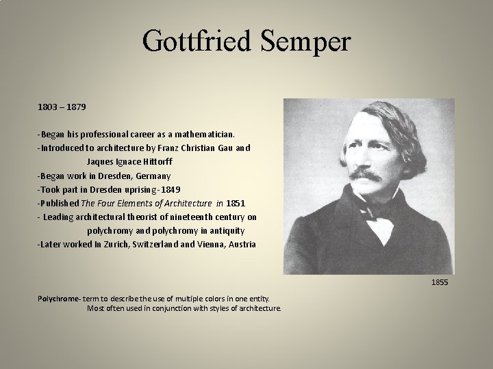 Gottfried Semper 1803 – 1879 -Began his professional career as a mathematician. -Introduced to
