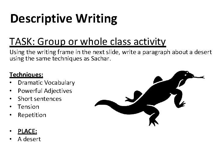 Descriptive Writing TASK: Group or whole class activity Using the writing frame in the
