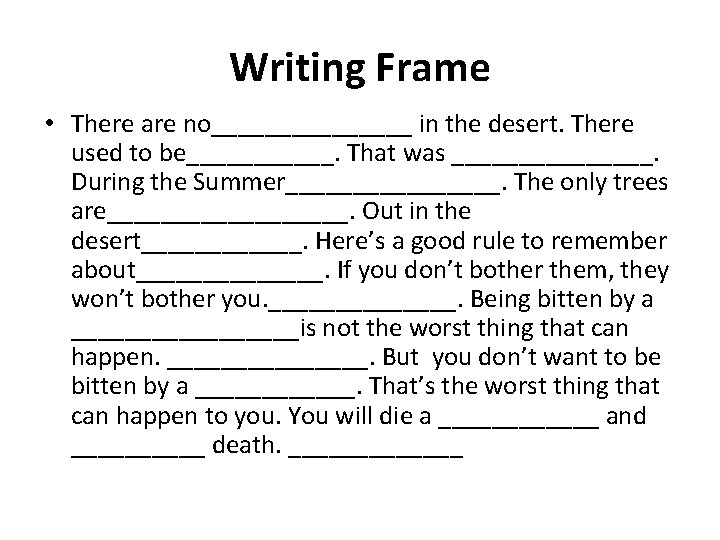 Writing Frame • There are no________ in the desert. There used to be______. That